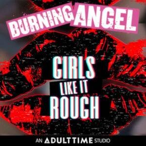 Burning Angel Offers New Girls Like it Rough Series